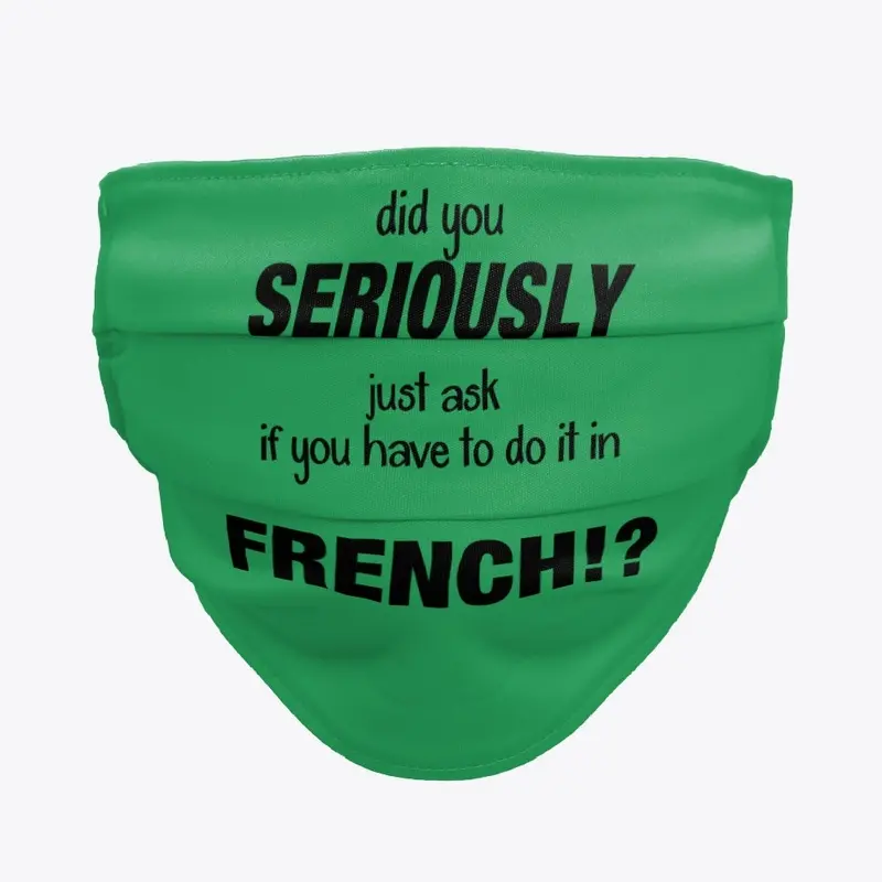 Did you seriously FRENCH